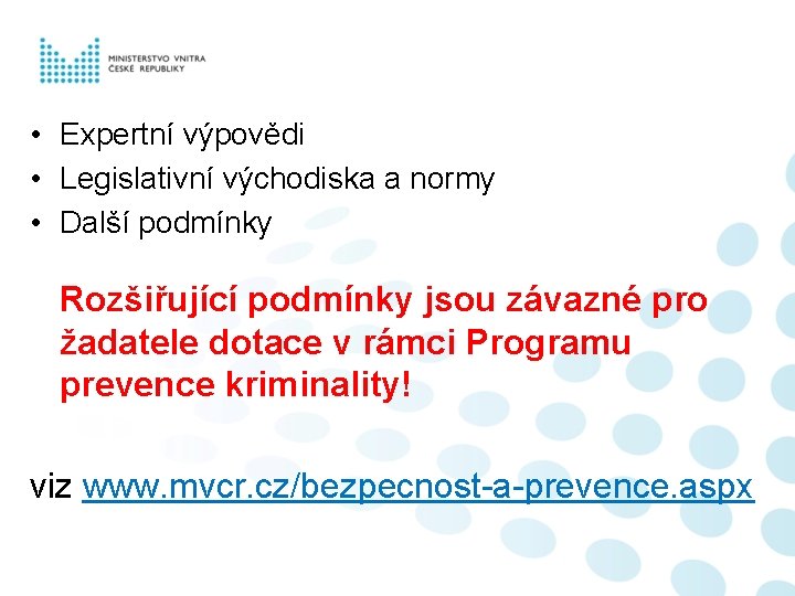  • Expertní výpovědi • Legislativní východiska a normy • Další podmínky Rozšiřující podmínky