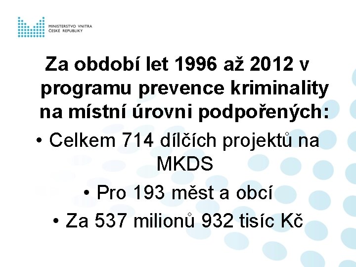 Za období let 1996 až 2012 v programu prevence kriminality na místní úrovni podpořených: