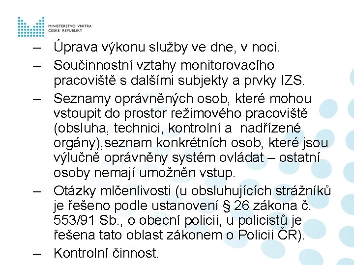 – Úprava výkonu služby ve dne, v noci. – Součinnostní vztahy monitorovacího pracoviště s