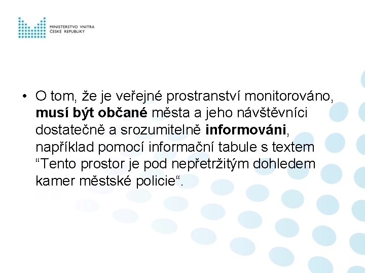  • O tom, že je veřejné prostranství monitorováno, musí být občané města a