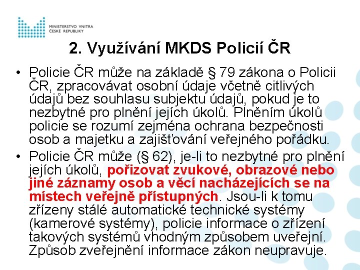 2. Využívání MKDS Policií ČR • Policie ČR může na základě § 79 zákona