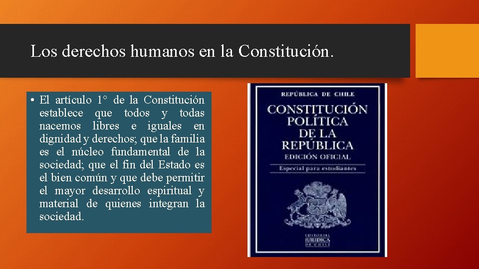 Los derechos humanos en la Constitución. • El artículo 1° de la Constitución establece