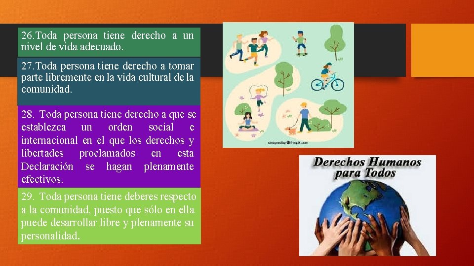 26. Toda persona tiene derecho a un nivel de vida adecuado. 27. Toda persona