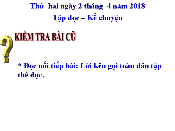 Thứ hai ngày 2 tháng 4 năm 2018 Tập đọc – Kể chuyện *