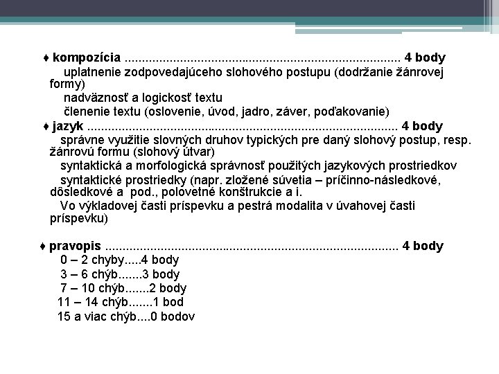 ♦ kompozícia. . . . . 4 body uplatnenie zodpovedajúceho slohového postupu (dodržanie žánrovej