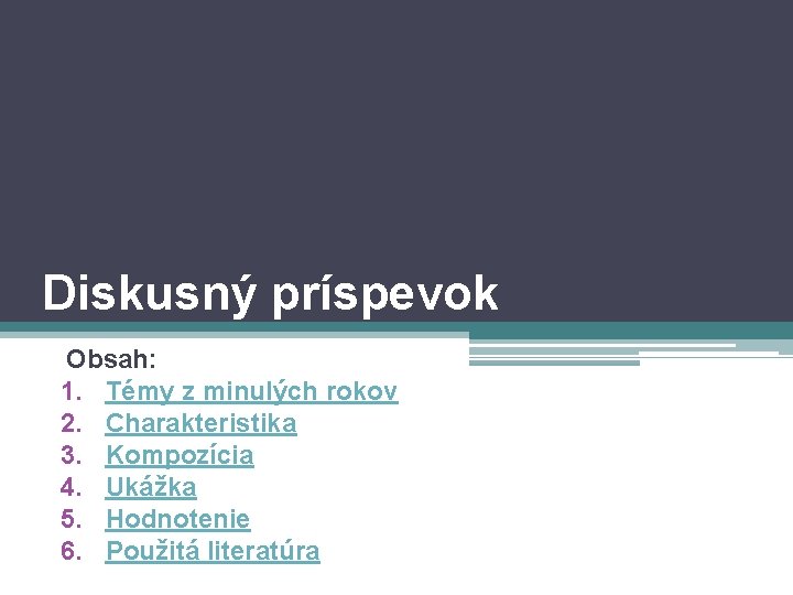 Diskusný príspevok Obsah: 1. Témy z minulých rokov 2. Charakteristika 3. Kompozícia 4. Ukážka Diskusný príspevok Obsah: 1. Témy z minulých rokov 2. Charakteristika 3. Kompozícia 4. Ukážka