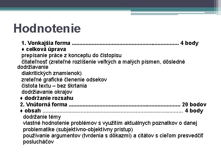 Hodnotenie 1. Vonkajšia forma. . . . . 4 body ♦ celková úprava prepísanie