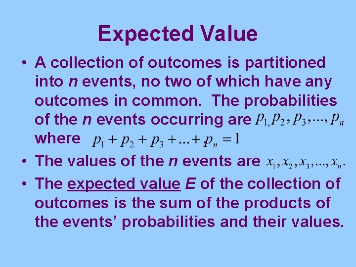 Expected Value • A collection of outcomes is partitioned into n events, no two