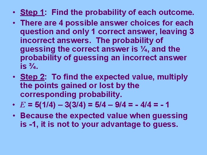  • Step 1: Find the probability of each outcome. • There are 4