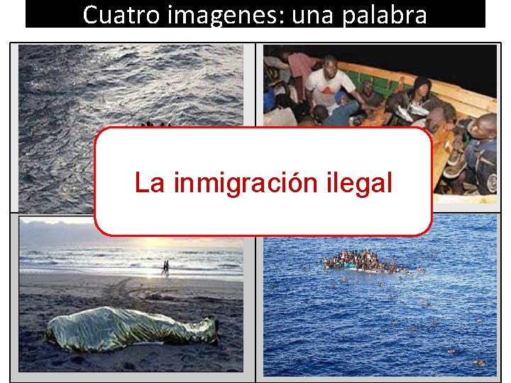 Cuatro imagenes: una palabra La inmigración ilegal 