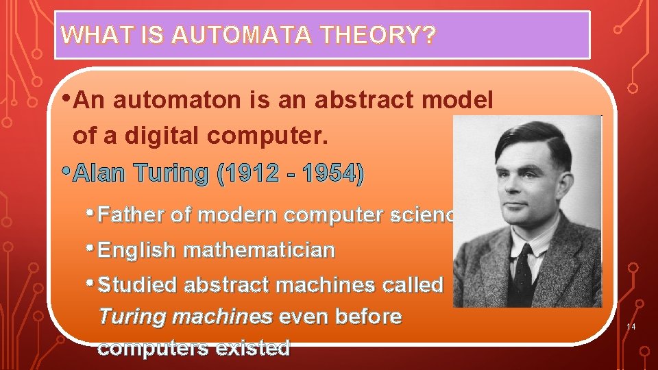 WHAT IS AUTOMATA THEORY? • An automaton is an abstract model of a digital