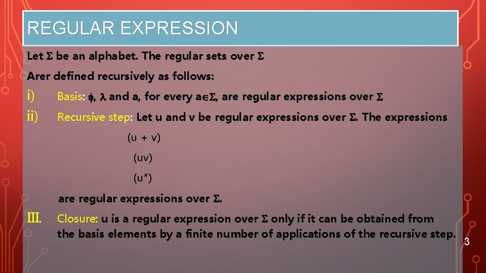 REGULAR EXPRESSION Let be an alphabet. The regular sets over Arer defined recursively as