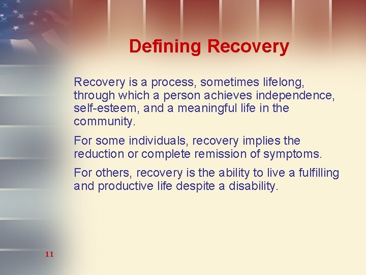 Defining Recovery is a process, sometimes lifelong, through which a person achieves independence, self-esteem,