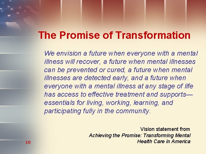 The Promise of Transformation We envision a future when everyone with a mental illness