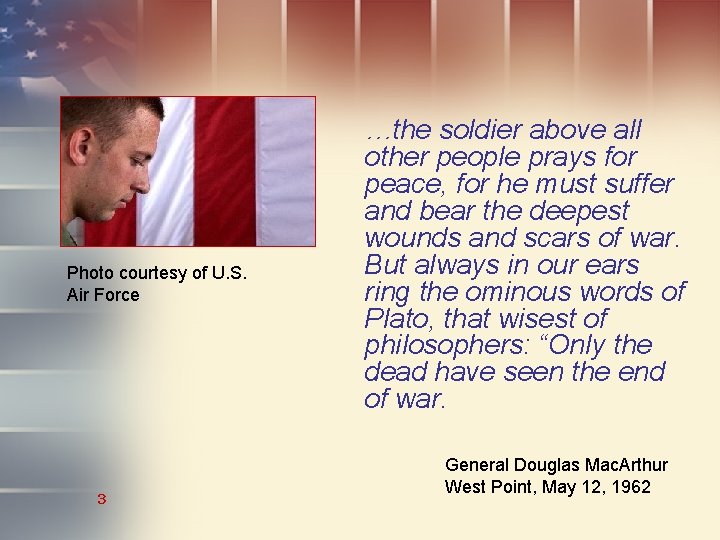 Photo courtesy of U. S. Air Force 3 …the soldier above all other people