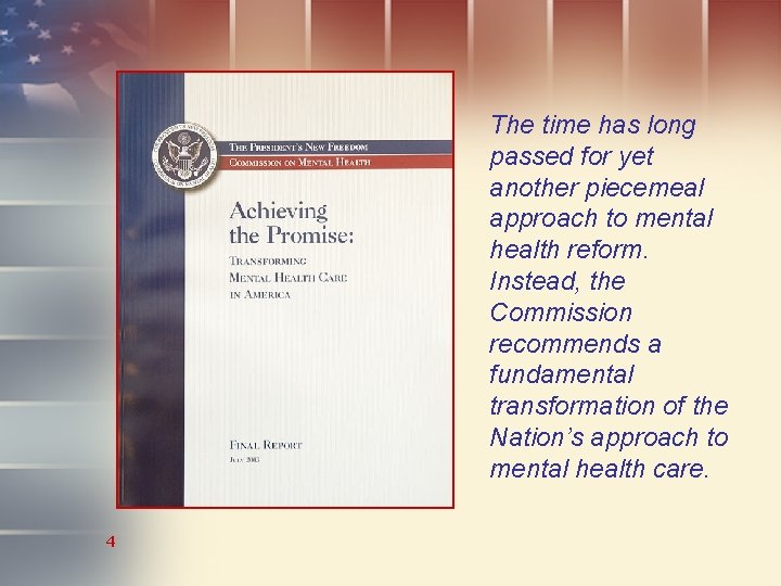 The time has long passed for yet another piecemeal approach to mental health reform.