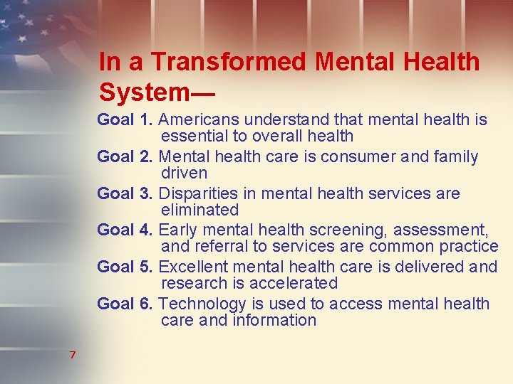 In a Transformed Mental Health System― Goal 1. Americans understand that mental health is