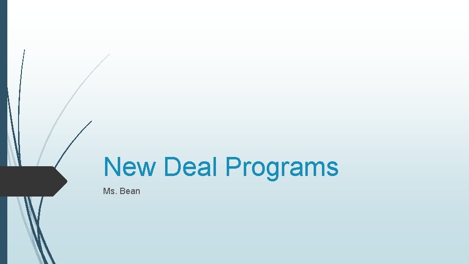 New Deal Programs Ms. Bean 