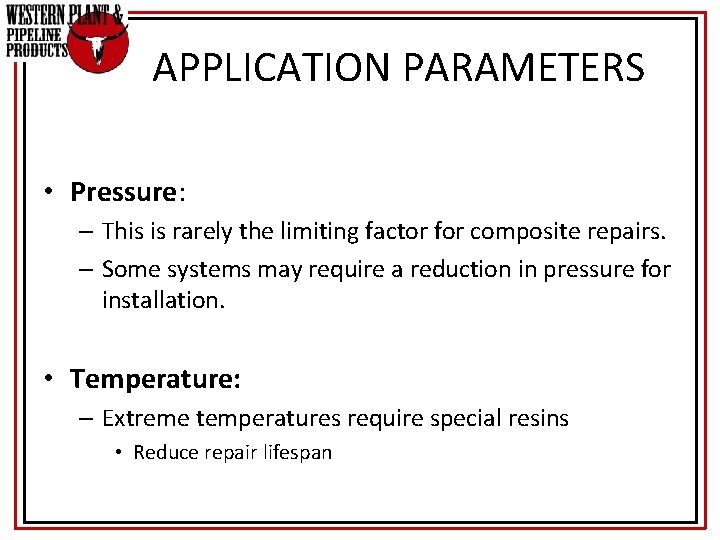 APPLICATION PARAMETERS • Pressure: – This is rarely the limiting factor for composite repairs.