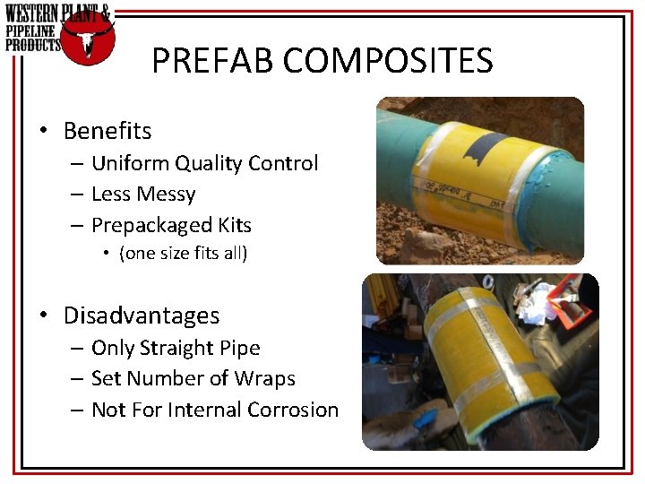 PREFAB COMPOSITES • Benefits – Uniform Quality Control – Less Messy – Prepackaged Kits