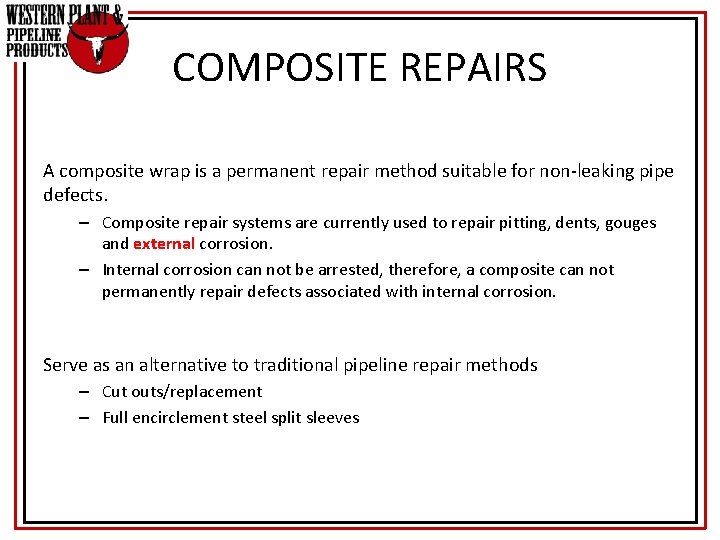 COMPOSITE REPAIRS A composite wrap is a permanent repair method suitable for non-leaking pipe