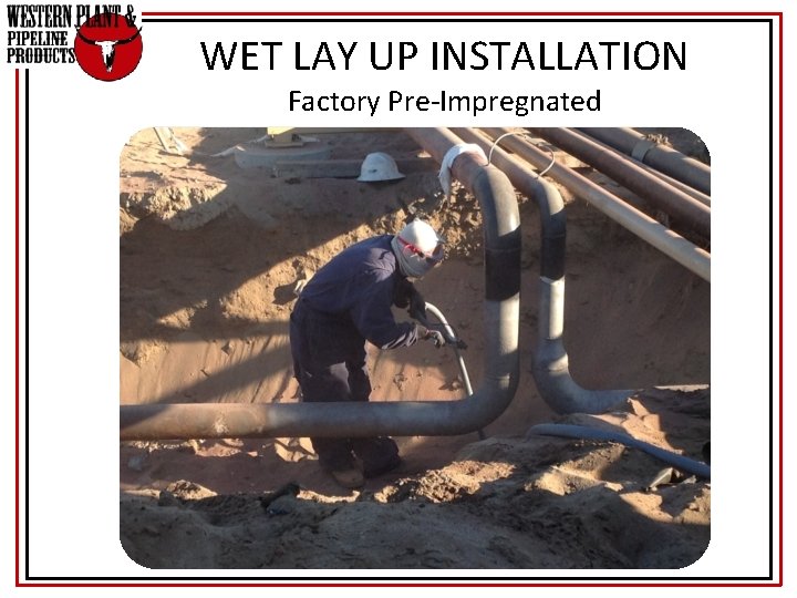 WET LAY UP INSTALLATION Factory Pre-Impregnated 