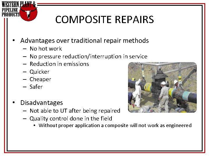 COMPOSITE REPAIRS • Advantages over traditional repair methods – – – No hot work