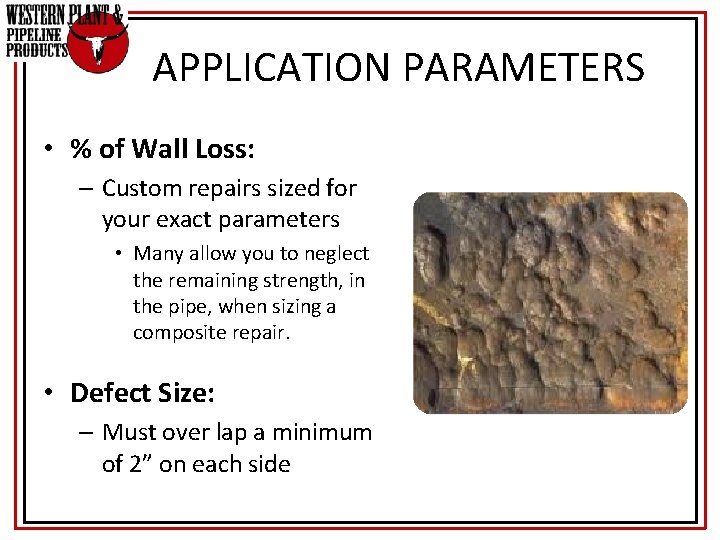 APPLICATION PARAMETERS • % of Wall Loss: – Custom repairs sized for your exact