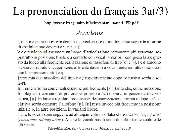 La prononciation du français 3 a(/3) http: //www. lfsag. unito. it/is/inventari_sonori_FR. pdf Accidents Filozofska