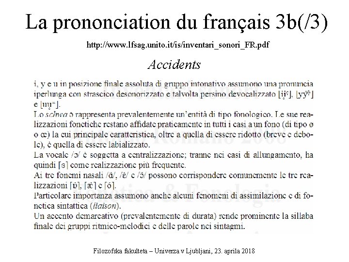 La prononciation du français 3 b(/3) http: //www. lfsag. unito. it/is/inventari_sonori_FR. pdf Accidents Filozofska