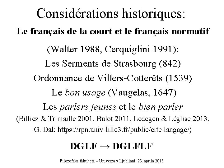 Considérations historiques: Le français de la court et le français normatif (Walter 1988, Cerquiglini