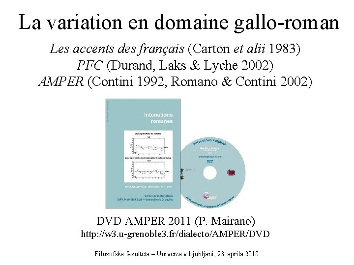 La variation en domaine gallo-roman Les accents des français (Carton et alii 1983) PFC