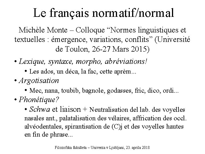 Le français normatif/normal Michèle Monte – Colloque “Normes linguistiques et textuelles : émergence, variations,