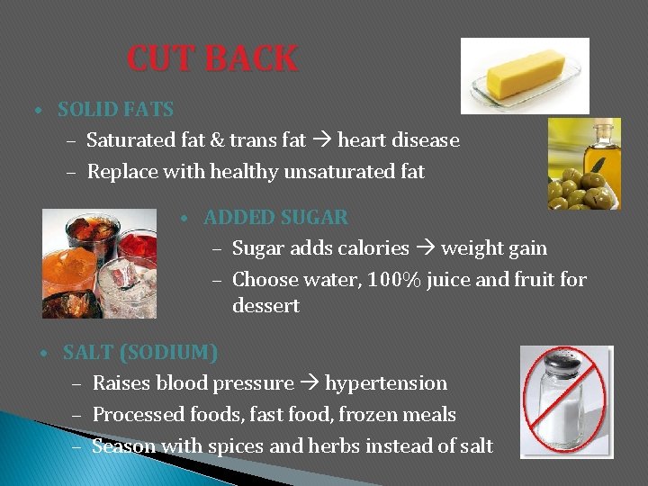 CUT BACK • SOLID FATS – Saturated fat & trans fat heart disease –