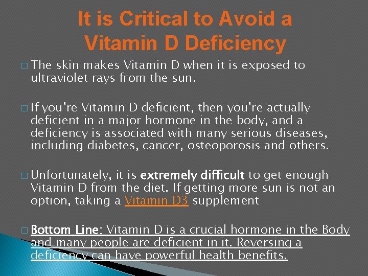 It is Critical to Avoid a Vitamin D Deficiency � The skin makes Vitamin