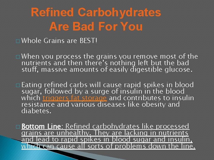 Refined Carbohydrates Are Bad For You � Whole Grains are BEST! � When you