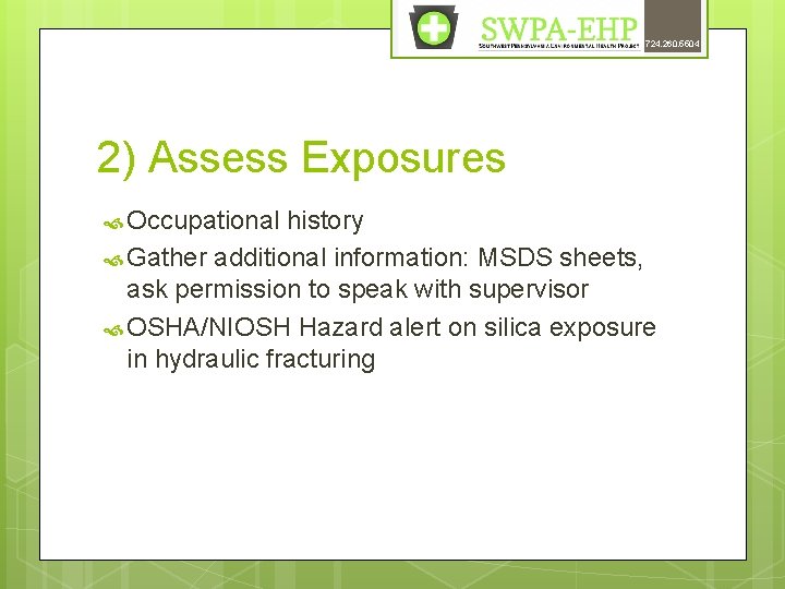 724. 260. 5504 2) Assess Exposures Occupational history Gather additional information: MSDS sheets, ask