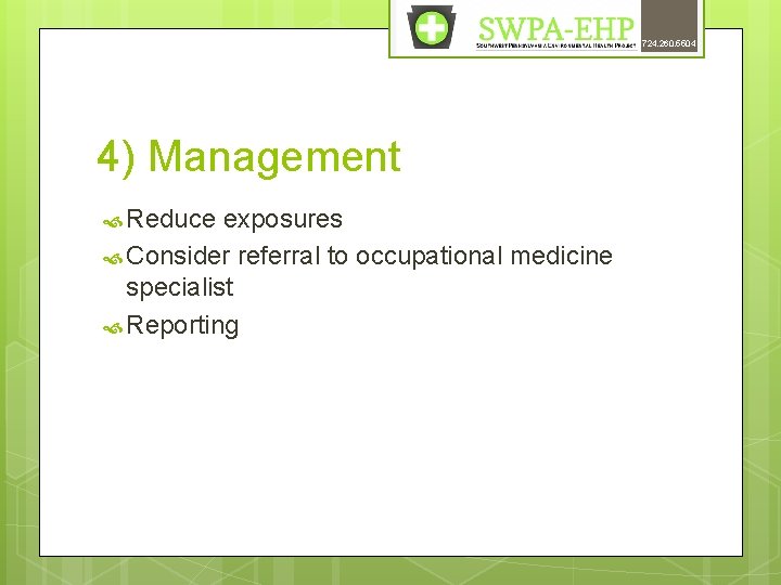 724. 260. 5504 4) Management Reduce exposures Consider referral to occupational medicine specialist Reporting