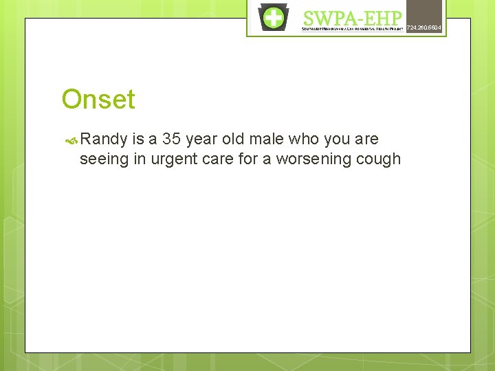 724. 260. 5504 Onset Randy is a 35 year old male who you are