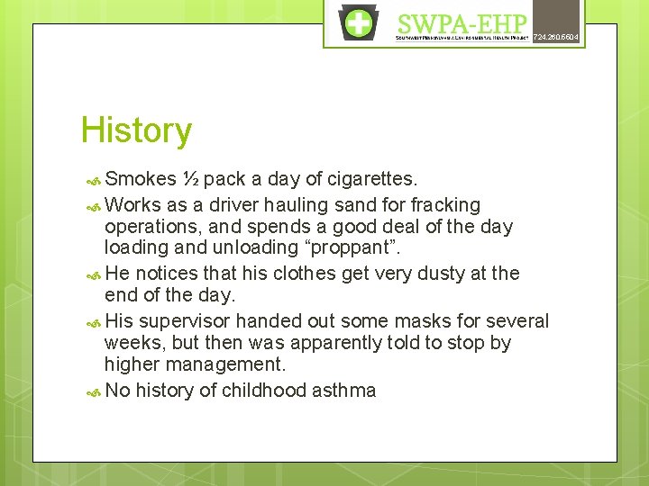 724. 260. 5504 History Smokes ½ pack a day of cigarettes. Works as a