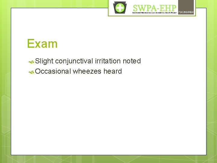 724. 260. 5504 Exam Slight conjunctival irritation noted Occasional wheezes heard 