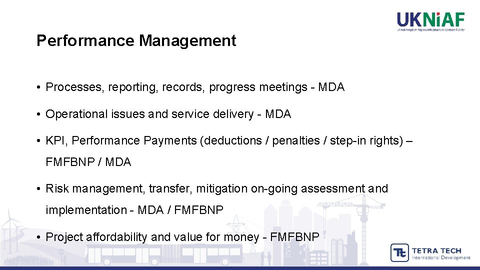 Performance Management • Processes, reporting, records, progress meetings - MDA • Operational issues and