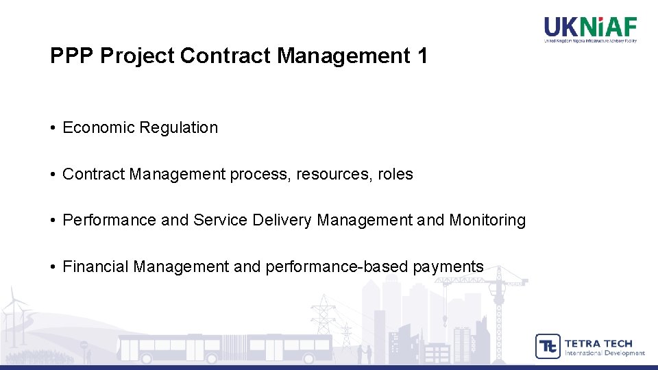PPP Project Contract Management 1 • Economic Regulation • Contract Management process, resources, roles