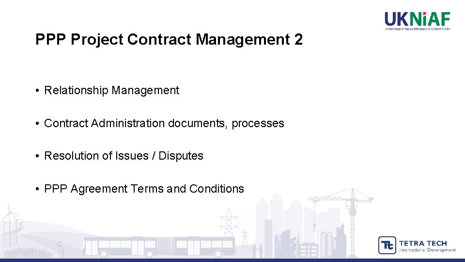 PPP Project Contract Management 2 • Relationship Management • Contract Administration documents, processes •