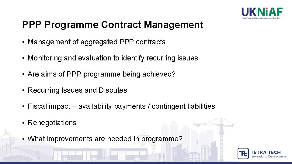PPP Programme Contract Management • Management of aggregated PPP contracts • Monitoring and evaluation