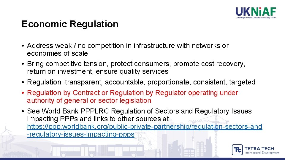 Economic Regulation • Address weak / no competition in infrastructure with networks or economies