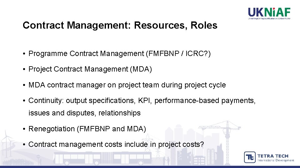 Contract Management: Resources, Roles • Programme Contract Management (FMFBNP / ICRC? ) • Project