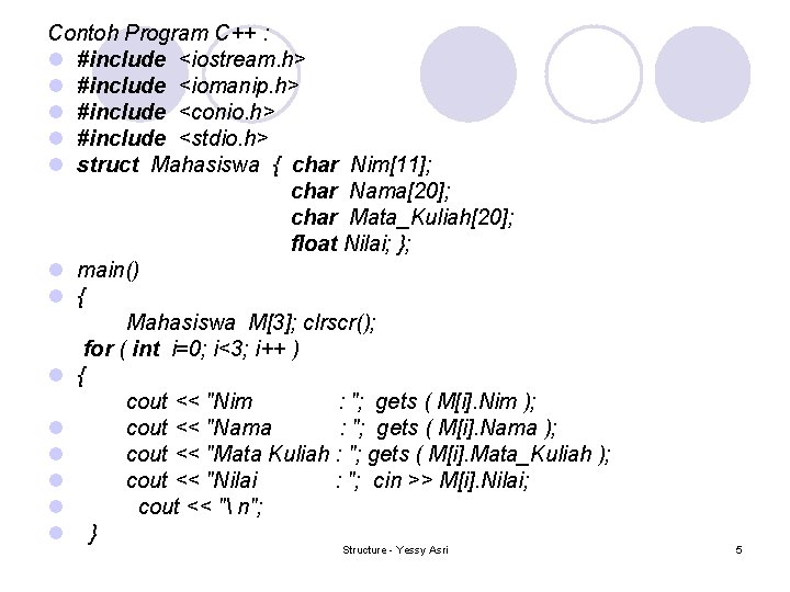 Contoh Program C++ : l #include <iostream. h> l #include <iomanip. h> l #include