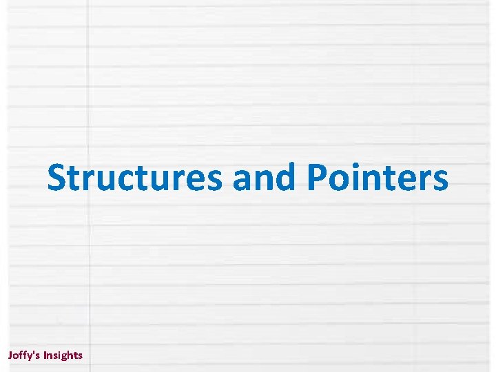 Structures and Pointers Joffy's Insights 