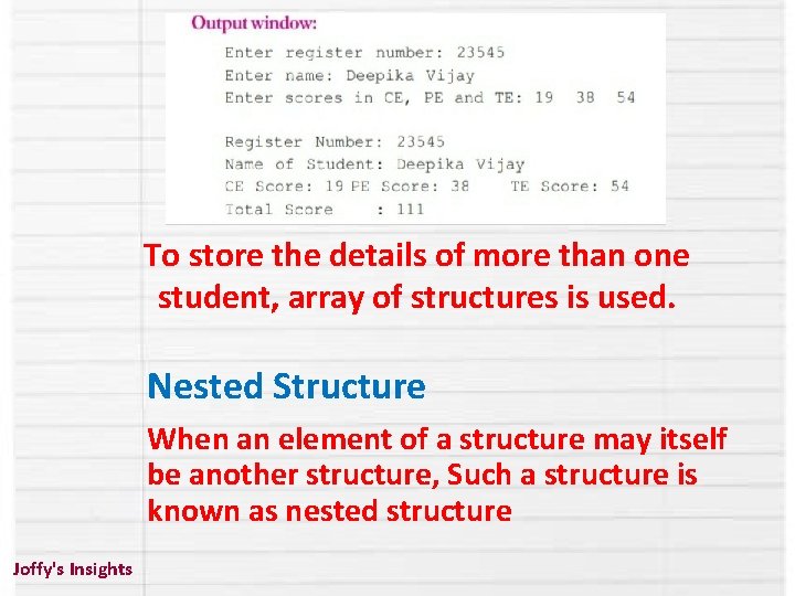 To store the details of more than one student, array of structures is used.